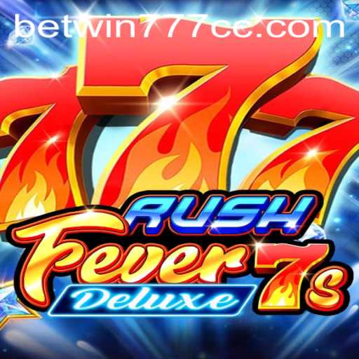 Experience the Thrills of RushFever7sDeluxe Through betwin777.cc